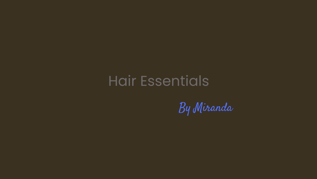 Hair Essentials Miranda